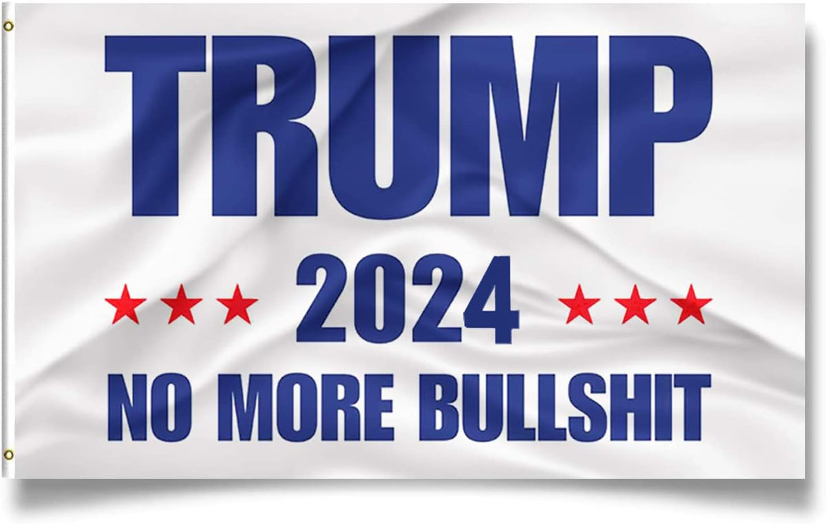 Trump Flag White Donald Trump Flags Support for President 2024 Banner-No More Bullshit 3 x 5 feet with Two Brass Grommets