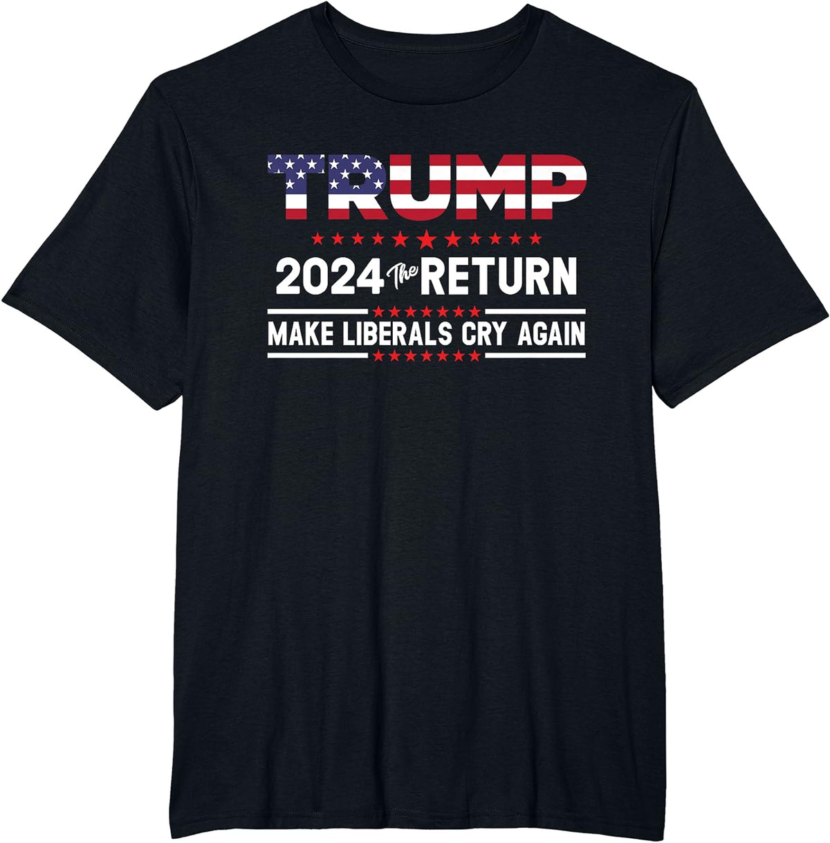 Trump 2024 The Return - Make Liberals Cry Again T-Shirt