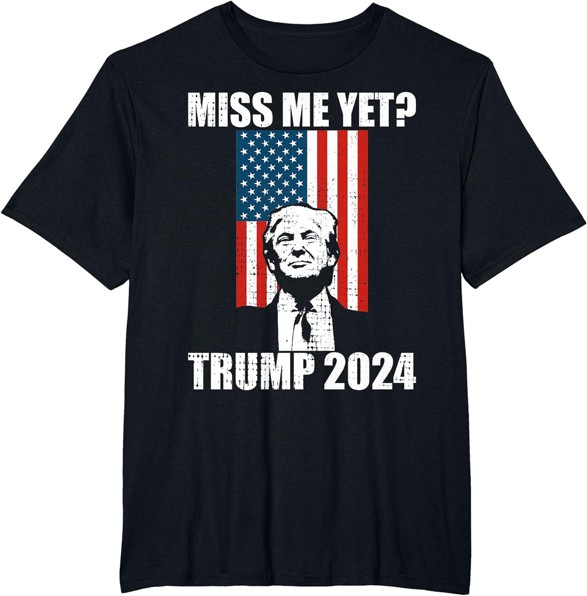 Miss Me Yet Funny Trump 2024 T-Shirt