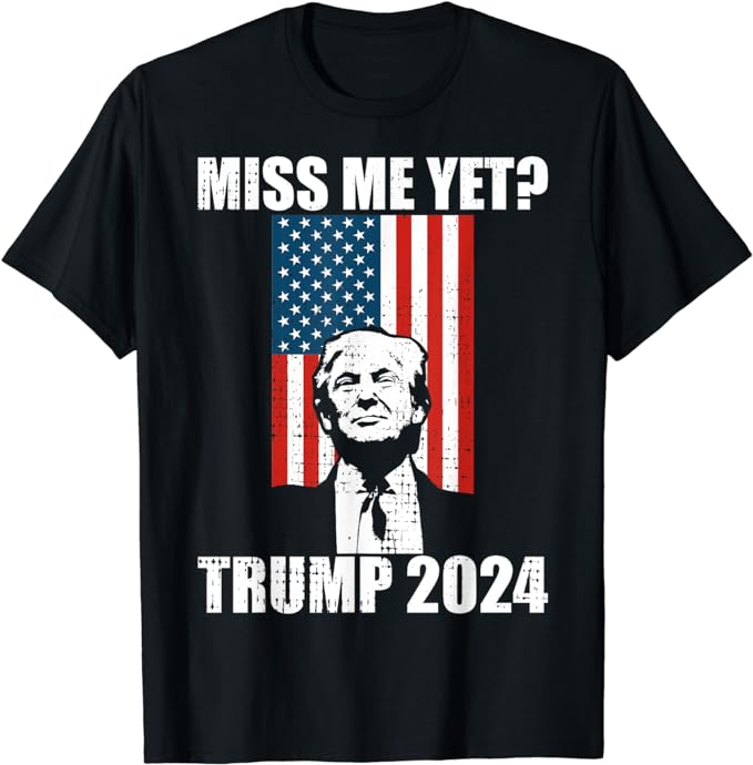 Miss Me Yet? T-Shirt